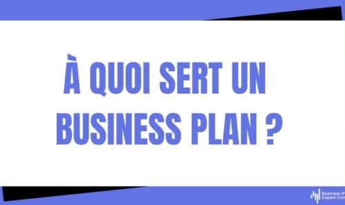À quoi sert un Business Plan ?